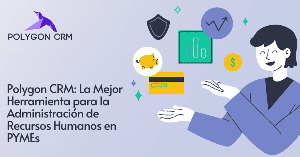 Polygon CRM: La Mejor Herramienta para la Administración de Recursos Humanos en PYMEs